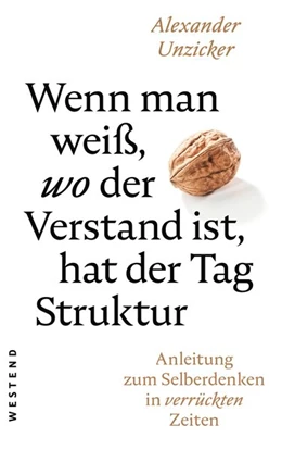 Abbildung von Unzicker | Wenn man weiß, wo der Verstand ist, hat der Tag Struktur | 1. Auflage | 2019 | beck-shop.de