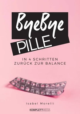 Abbildung von Isabel | Bye, bye Pille | 1. Auflage | 2019 | beck-shop.de