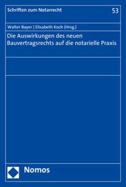 Abbildung von Bayer / Koch | Die Auswirkungen des neuen Bauvertragsrechts auf die notarielle Praxis | 1. Auflage | 2018 | 53 | beck-shop.de