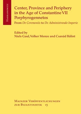 Abbildung von Gaul / Menze | Center, Province and Periphery in the Age of Constantine VII Porphyrogennetos | 1. Auflage | 2018 | beck-shop.de