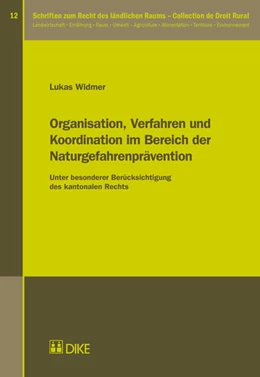 Abbildung von Widmer | Organisation, Verfahren und Koordination im Bereich der Naturgefahrenprävention | 1. Auflage | 2017 | Band 12 | beck-shop.de