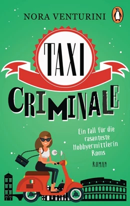 Abbildung von Venturini | Taxi criminale - Ein Fall für die rasanteste Hobbyermittlerin Roms | 1. Auflage | 2019 | beck-shop.de