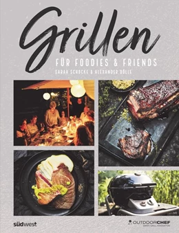 Abbildung von Schocke / Dölle | Grillen für Foodies & Friends | 1. Auflage | 2019 | beck-shop.de