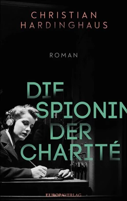 Abbildung von Hardinghaus | Die Spionin der Charité | 1. Auflage | 2019 | beck-shop.de