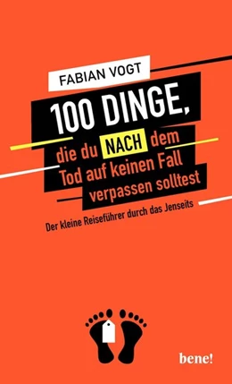 Abbildung von Vogt | 100 Dinge, die du NACH dem Tod auf keinen Fall verpassen solltest | 1. Auflage | 2019 | beck-shop.de