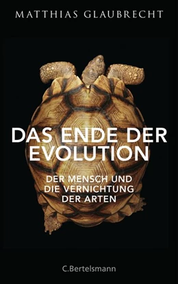 Abbildung von Glaubrecht | Das Ende der Evolution | 1. Auflage | 2019 | beck-shop.de