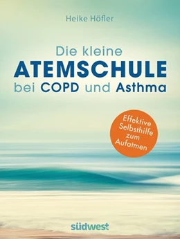 Abbildung von Höfler | Die kleine Atemschule bei COPD und Asthma | 1. Auflage | 2019 | beck-shop.de