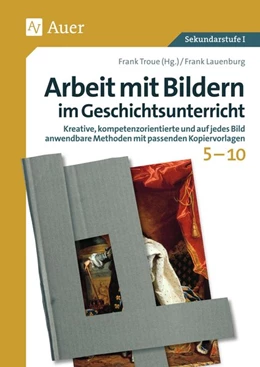 Abbildung von Troue / Lauenburg | Arbeit mit Bildern im Geschichtsunterricht 5-10 | 1. Auflage | 2018 | beck-shop.de