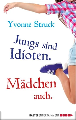 Abbildung von Struck | Jungs sind Idioten. Mädchen auch. | 1. Auflage | 2019 | beck-shop.de