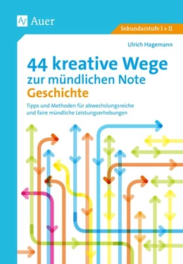 Abbildung von Hagemann | 44 kreative Wege zur mündlichen Note Geschichte | 1. Auflage | 2018 | beck-shop.de