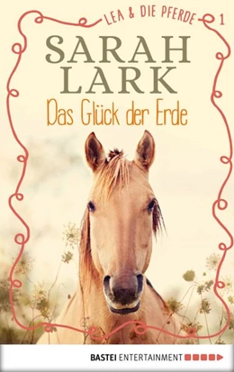 Abbildung von Lark | Lea und die Pferde - Das Glück der Erde | 1. Auflage | 2019 | beck-shop.de