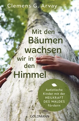 Abbildung von Arvay | Mit den Bäumen wachsen wir in den Himmel | 1. Auflage | 2019 | beck-shop.de