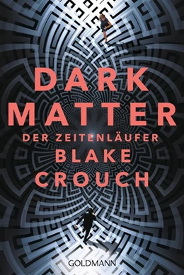 Abbildung von Crouch | Dark Matter. Der Zeitenläufer | 1. Auflage | 2019 | beck-shop.de