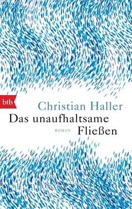 Abbildung von Haller | Das unaufhaltsame Fließen | 1. Auflage | 2019 | beck-shop.de