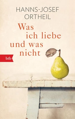 Abbildung von Ortheil | Was ich liebe - und was nicht | 1. Auflage | 2019 | beck-shop.de