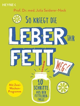 Abbildung von Seiderer-Nack | So kriegt die Leber ihr Fett weg! | 1. Auflage | 2019 | beck-shop.de
