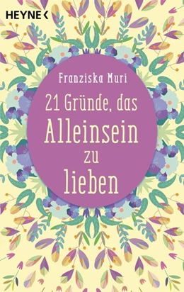 Abbildung von Muri | 21 Gründe, das Alleinsein zu lieben | 1. Auflage | 2019 | beck-shop.de