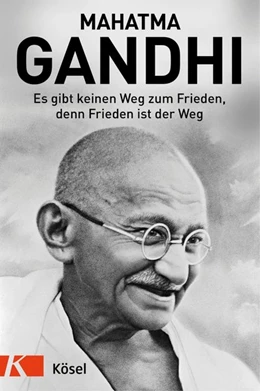Abbildung von Gandhi / Roosen | Es gibt keinen Weg zum Frieden, denn Frieden ist der Weg | 1. Auflage | 2019 | beck-shop.de