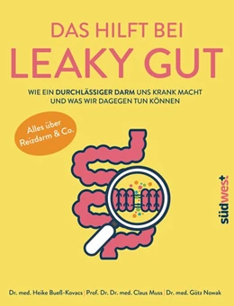 Abbildung von Bueß-Kovács / Nowak | Das hilft bei Leaky Gut - Wie ein durchlässiger Darm uns krank macht und was wir dagegen tun können. Alles über Reizdarm & Co. | 1. Auflage | 2019 | beck-shop.de