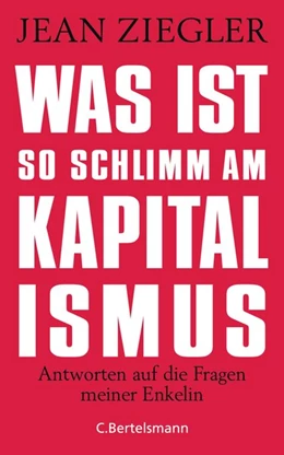 Abbildung von Ziegler | Was ist so schlimm am Kapitalismus? | 1. Auflage | 2019 | beck-shop.de