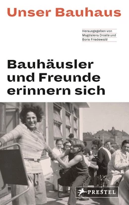 Abbildung von Droste / Friedewald | Unser Bauhaus - Bauhäusler und Freunde erinnern sich | 1. Auflage | 2019 | beck-shop.de