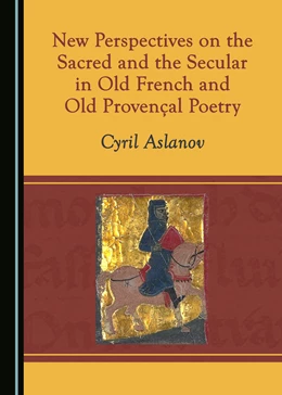 Abbildung von Aslanov | New Perspectives on the Sacred and the Secular in Old French and Old Provençal Poetry | 1. Auflage | 2019 | beck-shop.de