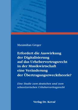 Abbildung von Greger | Erfordert die Auswirkung der Digitalisierung auf das Urhebervertragsrecht in der Musikwirtschaft eine Veränderung der Übertragungszwecktheorie? | 1. Auflage | 2019 | 150 | beck-shop.de