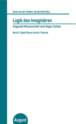 Abbildung von Heiden / Kolb | Logik des Imaginären. Diagonale Wissenschaft nach Roger Caillois. Band 2 | 1. Auflage | 2025 | beck-shop.de