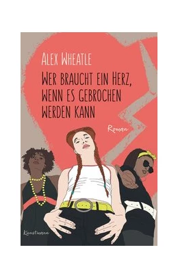 Abbildung von Wheatle | Wer braucht ein Herz, wenn es gebrochen werden kann | 1. Auflage | 2019 | beck-shop.de