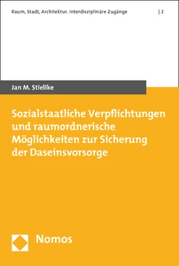 Abbildung von Stielike | Sozialstaatliche Verpflichtungen und raumordnerische Möglichkeiten zur Sicherung der Daseinsvorsorge | 1. Auflage | 2018 | beck-shop.de