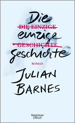Abbildung von Barnes | Die einzige Geschichte | 1. Auflage | 2019 | beck-shop.de