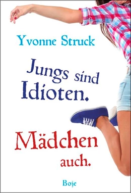 Abbildung von Struck | Jungs sind Idioten. Mädchen auch. | 1. Auflage | 2019 | beck-shop.de