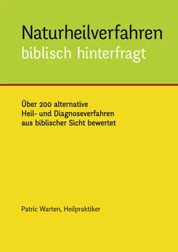 Abbildung von Warten, P: Naturheilverfahren biblisch hinterfragt | 1. Auflage | | beck-shop.de