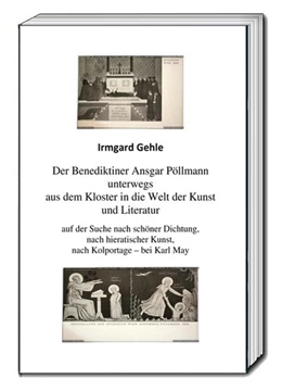 Abbildung von Gehle | Der Benediktiner Ansgar Pöllman unterwegs aus dem Kloster in die Welt der Kunst und Literatur | 1. Auflage | 2018 | beck-shop.de