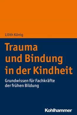 Abbildung von König | Trauma und Bindung in der Kindheit | 1. Auflage | 2020 | beck-shop.de