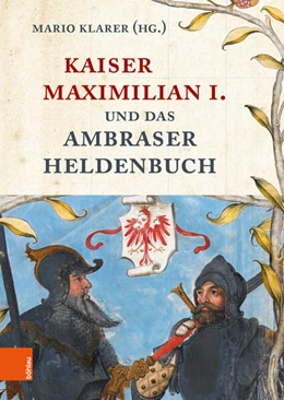 Abbildung von Klarer | Kaiser Maximilian I. und das Ambraser Heldenbuch | 1. Auflage | 2019 | beck-shop.de