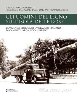 Abbildung von Grosselli | Gli uomini del legno sull'isola delle rose. La vicenda storica del villaggio italiano di Campochiaro a Rodi 1935-1947 | 1. Auflage | 2012 | beck-shop.de