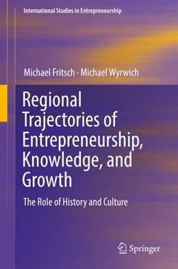 Abbildung von Fritsch / Wyrwich | Regional Trajectories of Entrepreneurship, Knowledge, and Growth | 1. Auflage | 2018 | beck-shop.de