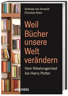 Abbildung von Arnauld / Klein | Weil Bücher unsere Welt verändern | 1. Auflage | 2019 | beck-shop.de