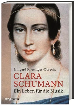 Abbildung von Knechtges-Obrecht | Clara Schumann | 1. Auflage | 2019 | beck-shop.de
