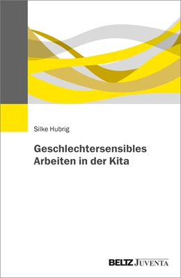 Abbildung von Hubrig | Geschlechtersensibles Arbeiten in der Kita | 1. Auflage | 2019 | beck-shop.de