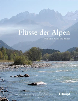 Abbildung von Muhar / Siegrist | Flüsse der Alpen | 1. Auflage | 2019 | beck-shop.de