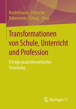 Abbildung von Berdelmann / Fritzsche | Transformationen von Schule, Unterricht und Profession | 1. Auflage | 2018 | beck-shop.de