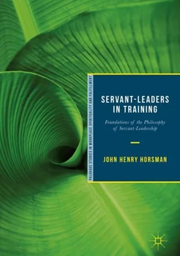 Abbildung von Horsman | Servant-Leaders in Training | 1. Auflage | 2018 | beck-shop.de