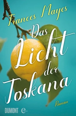 Abbildung von Mayes | Das Licht der Toskana | 1. Auflage | 2019 | beck-shop.de