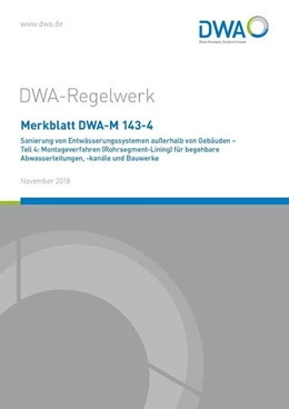 Abbildung von Merkblatt DWA-M 143-4 Sanierung von Entwässerungssystemen außerhalb von Gebäuden - Teil 4: Montageverfahren (Rohrsegment-Lining) für begehbare Abwasserleitungen, -kanäle und Bauwerke | 1. Auflage | 2018 | beck-shop.de