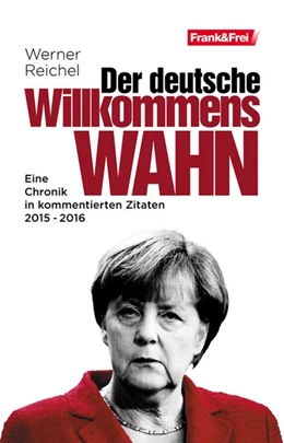 Abbildung von Reichel | Der deutsche Willkommenswahn | 1. Auflage | 2018 | beck-shop.de
