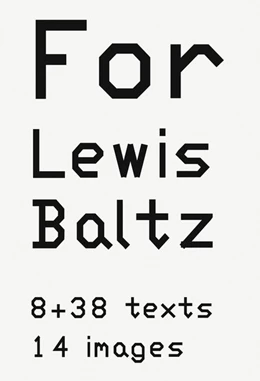 Abbildung von Baltz / Perkovic | For Lewis Baltz. 8 + 38 texts. 14 images | 1. Auflage | 2025 | beck-shop.de