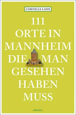 Abbildung von Lohs | 111 Orte in Mannheim, die man gesehen haben muss | 1. Auflage | 2019 | beck-shop.de