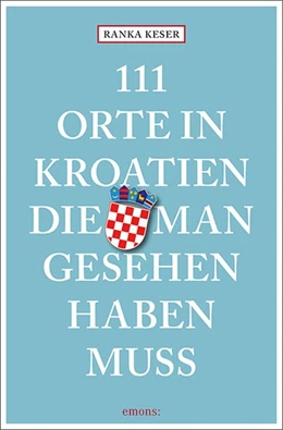 Abbildung von Keser | 111 Orte in Kroatien, die man gesehen haben muss | 1. Auflage | 2019 | beck-shop.de